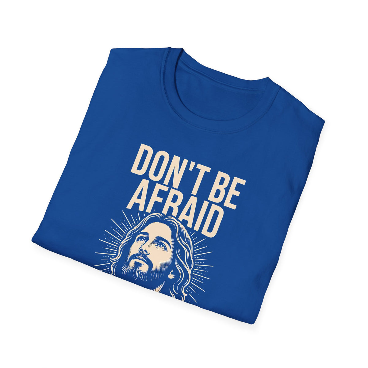 Don't Be Afraid — God Is With You T-Shirt