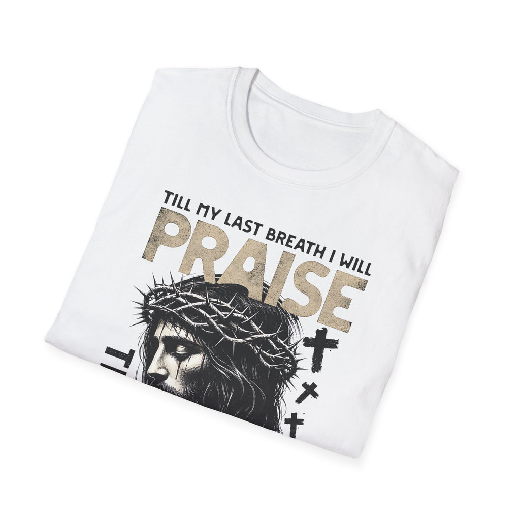 Praise the Lord T-Shirt — 'Till My Last Breath I Will Praise the Lord' Christian Tee
