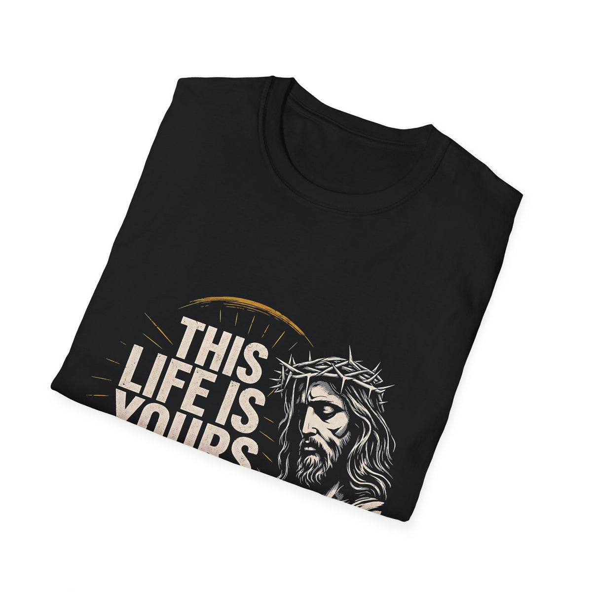This Life Is Yours God T-Shirt — Christian Jesus Faith Graphic Tee