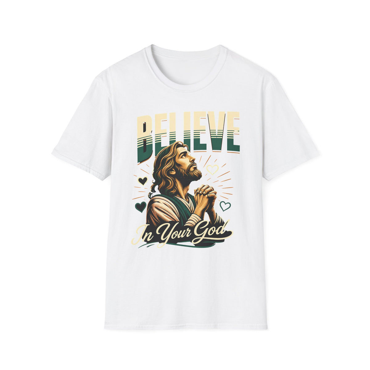 Believe In Your God T-Shirt — Christian Faith Prayer Tee
