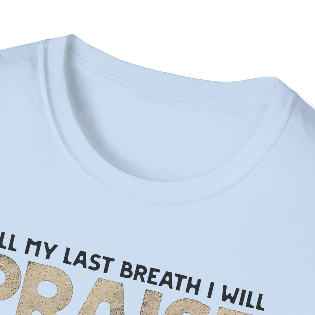 Praise the Lord T-Shirt — 'Till My Last Breath I Will Praise the Lord' Christian Tee