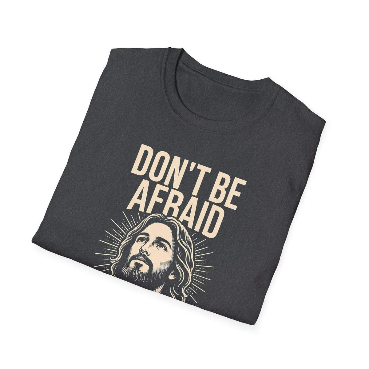 Don't Be Afraid — God Is With You T-Shirt