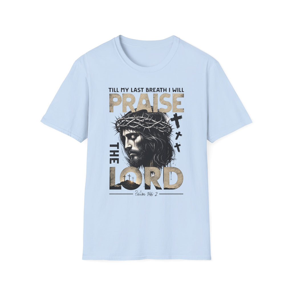 Praise the Lord T-Shirt — 'Till My Last Breath I Will Praise the Lord' Christian Tee