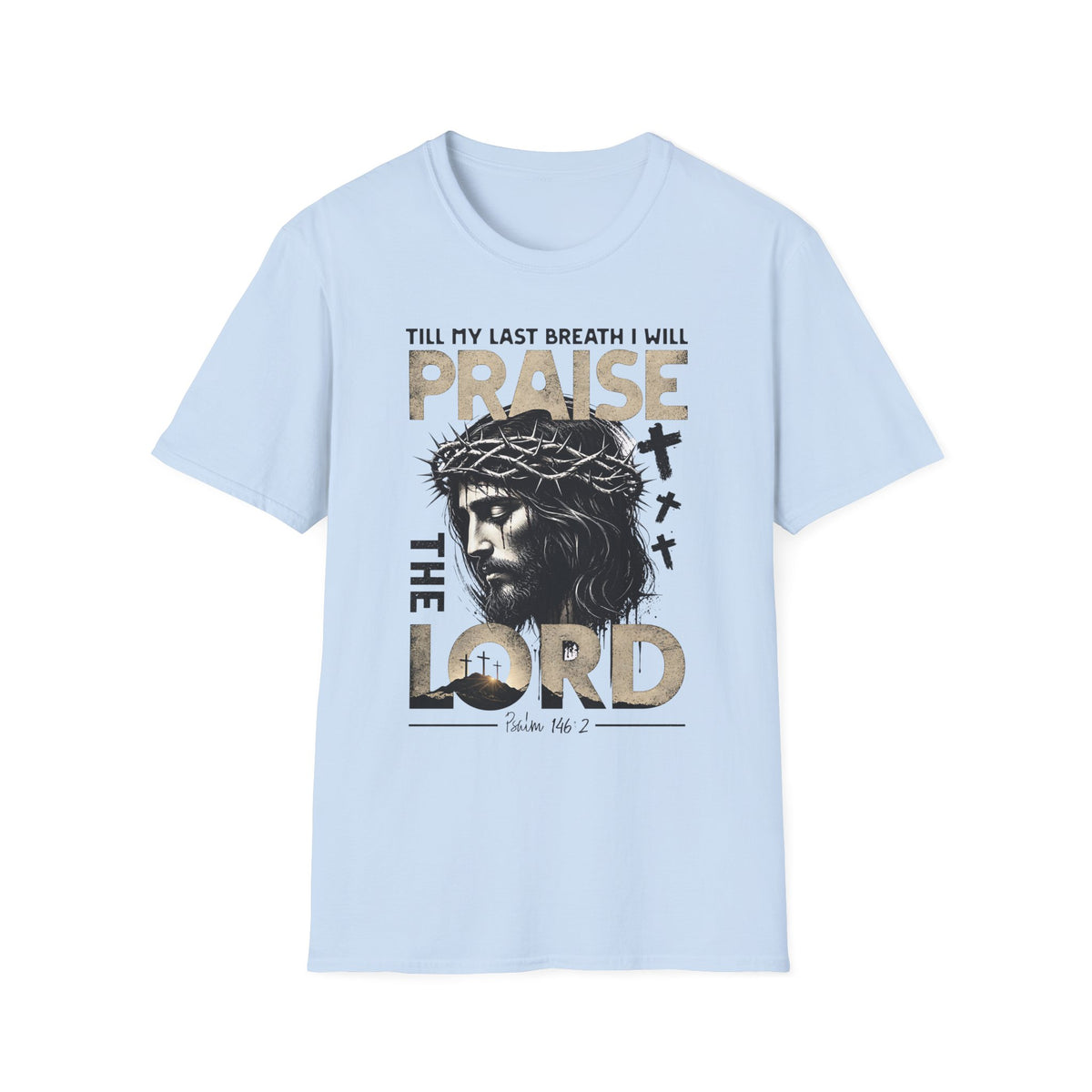 Praise the Lord T-Shirt — 'Till My Last Breath I Will Praise the Lord' Christian Tee