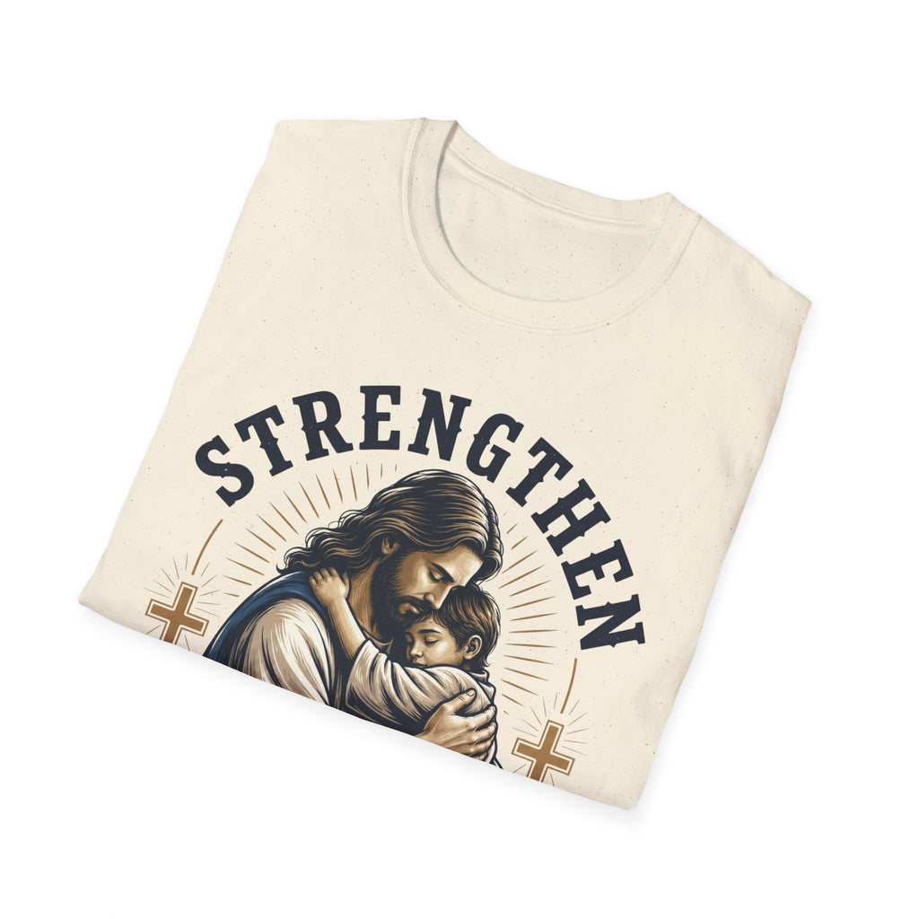 Strengthen Your Faith T-Shirt — Jesus Embrace Christian Inspirational Tee
