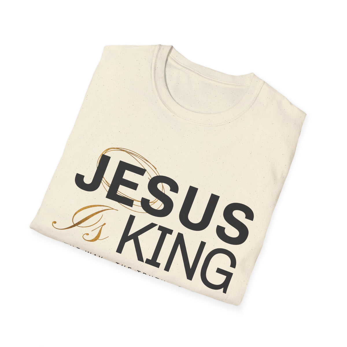 Jesus Is King T-Shirt — Christian Faith Tee, Scripture Verse Graphic