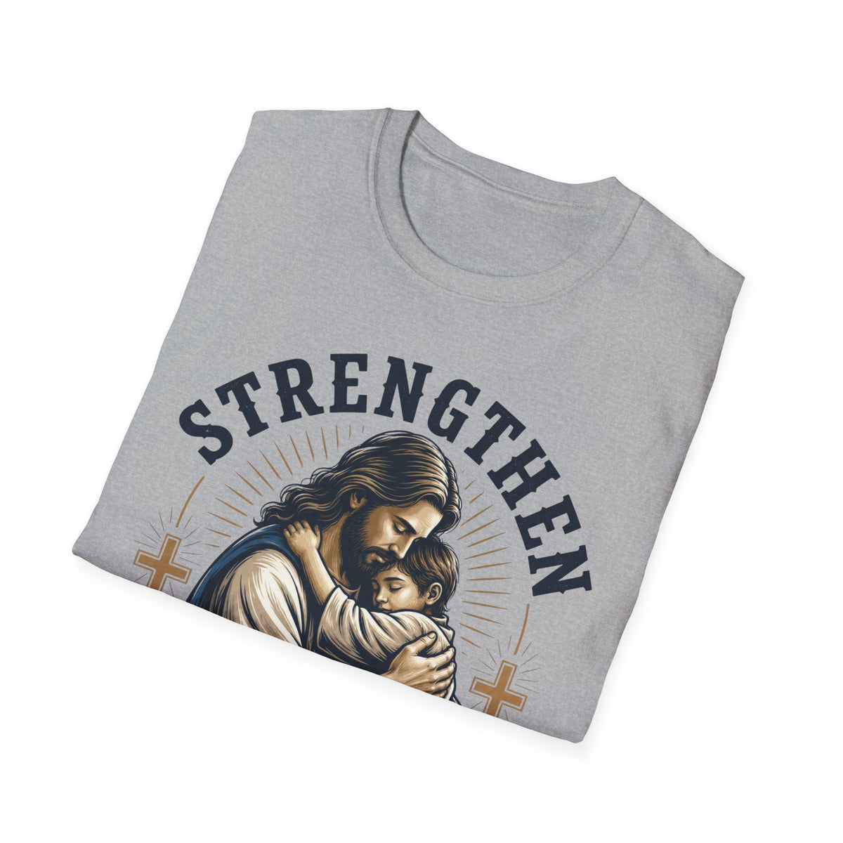 Strengthen Your Faith T-Shirt — Jesus Embrace Christian Inspirational Tee