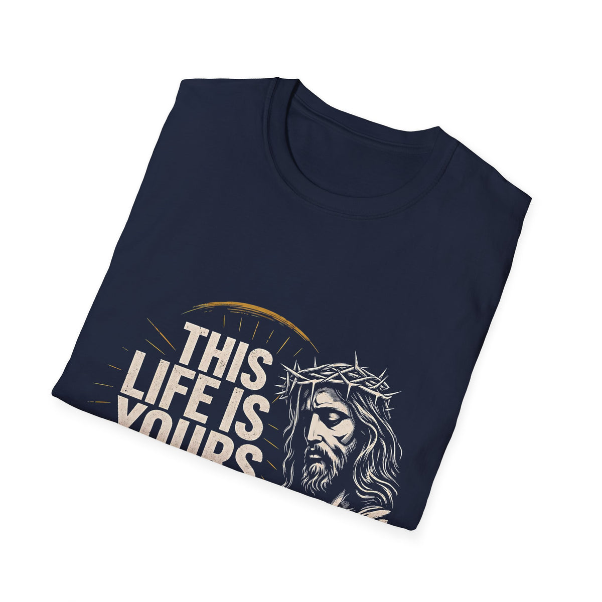 This Life Is Yours God T-Shirt — Christian Jesus Faith Graphic Tee