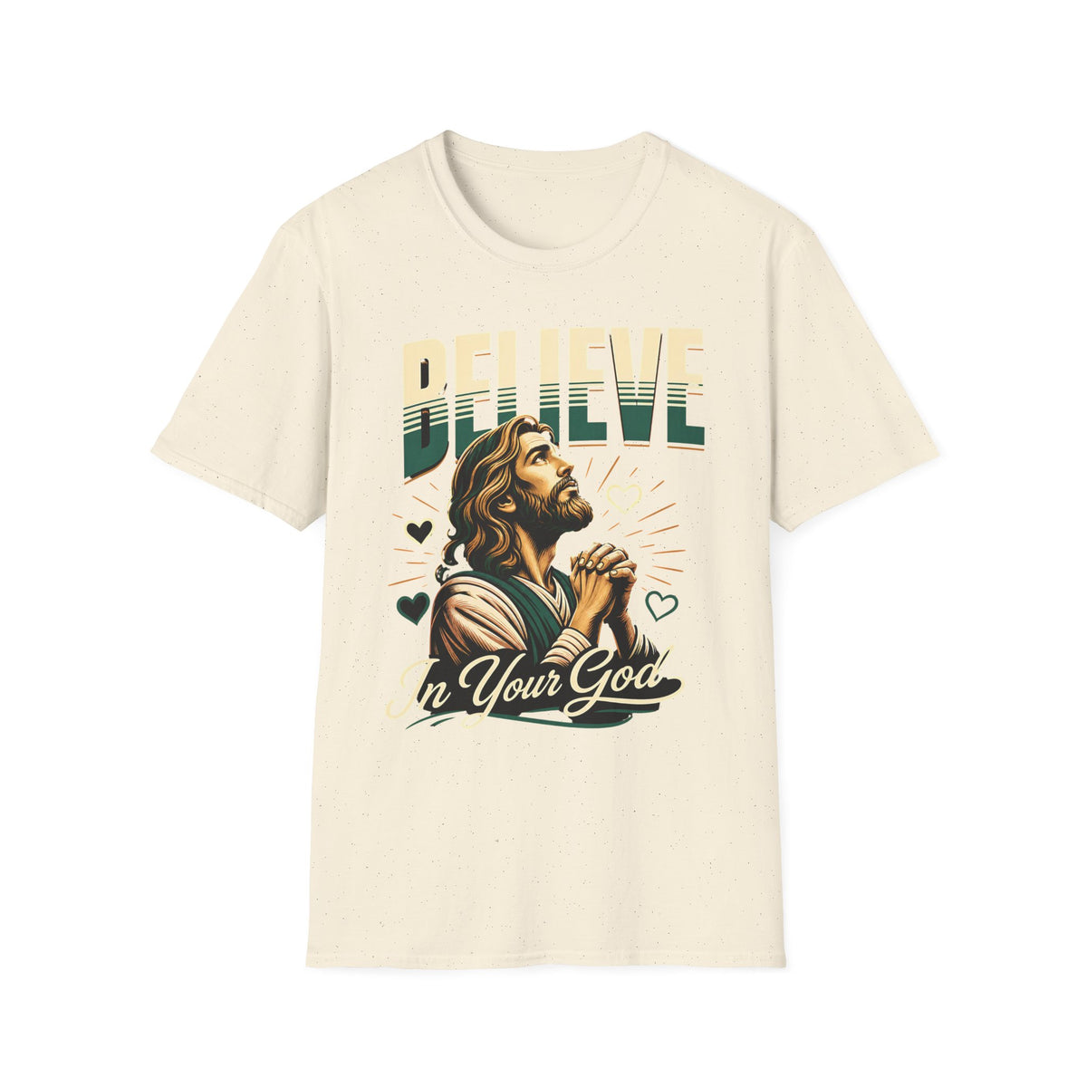 Believe In Your God T-Shirt — Christian Faith Prayer Tee