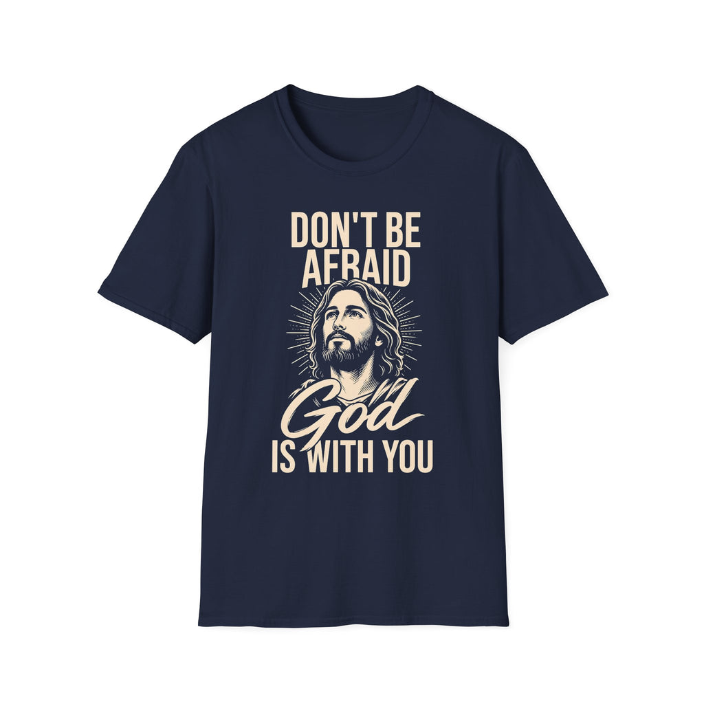 Don't Be Afraid — God Is With You T-Shirt