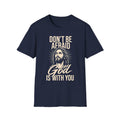 Don't Be Afraid — God Is With You T-Shirt
