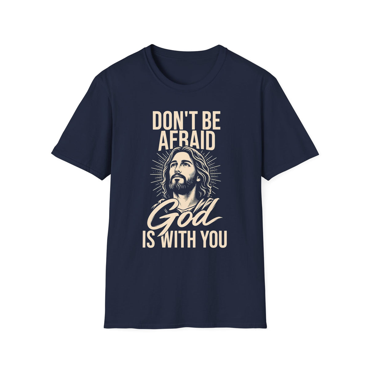 Don't Be Afraid — God Is With You T-Shirt