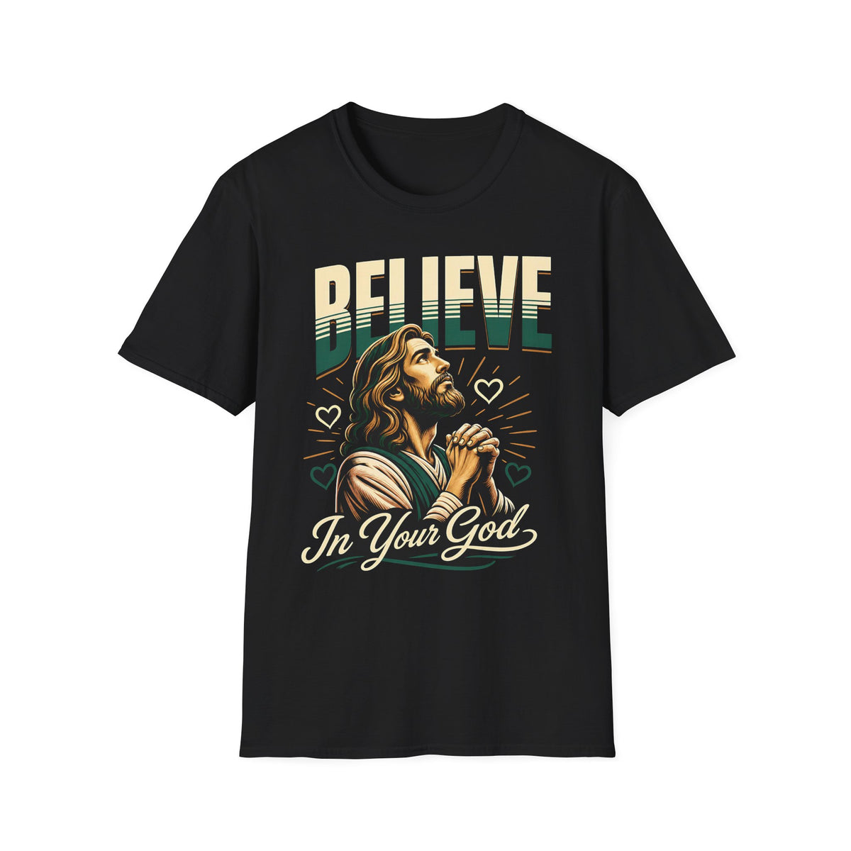 Believe In Your God T-Shirt — Christian Faith Prayer Tee