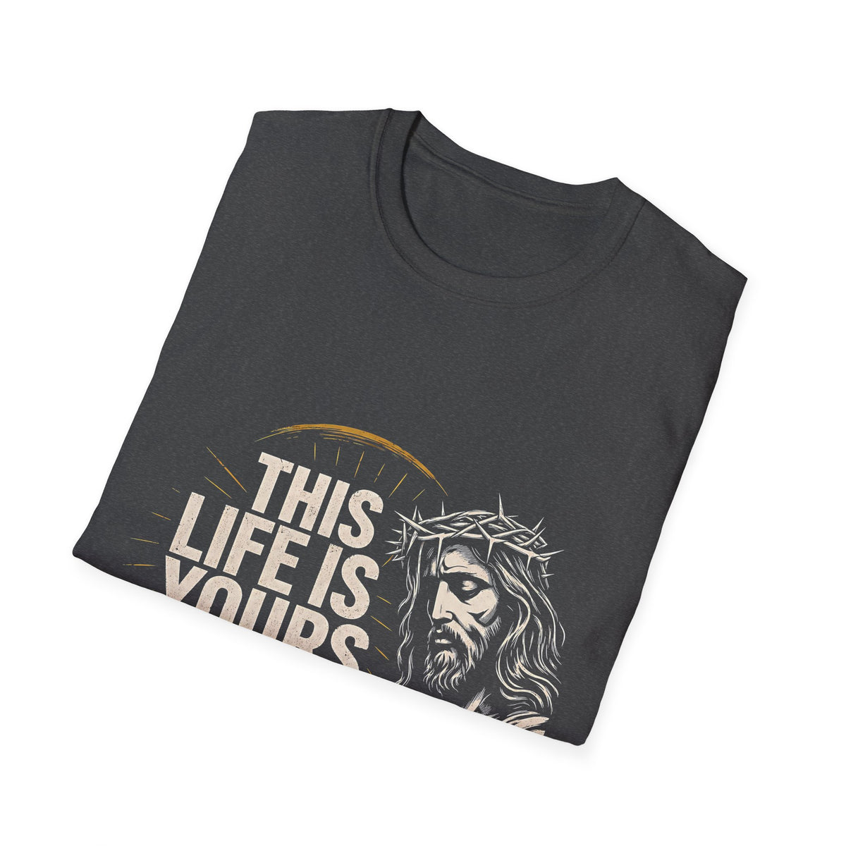 This Life Is Yours God T-Shirt — Christian Jesus Faith Graphic Tee