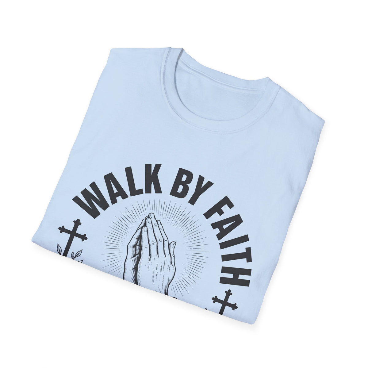 Walk By Faith T-Shirt — Praying Hands Christian Tee (Trust • Believe • Receive)